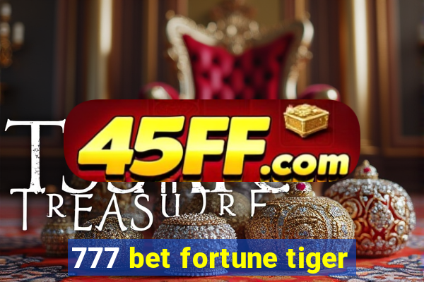 777 bet fortune tiger